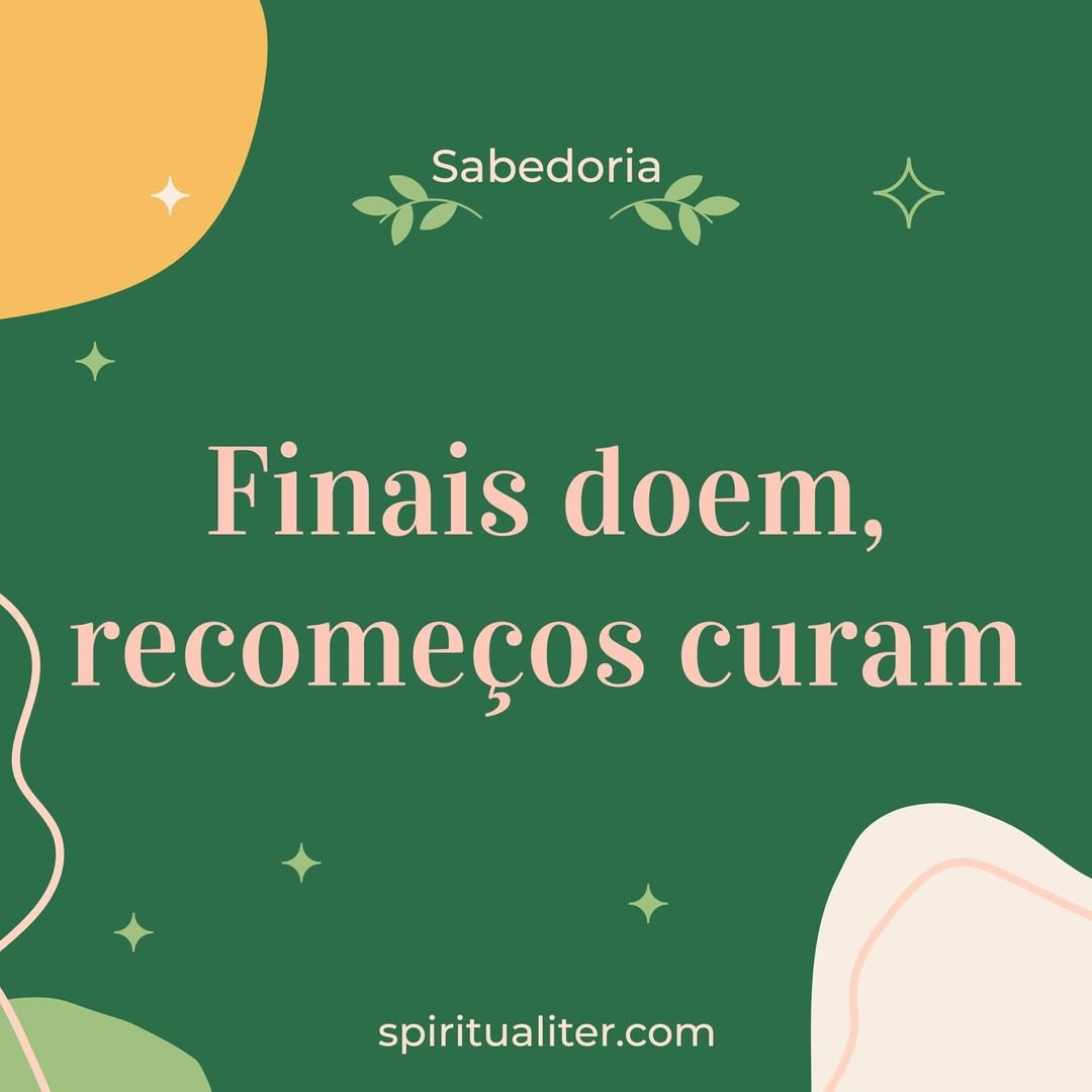 Finais doem, recomeços curam