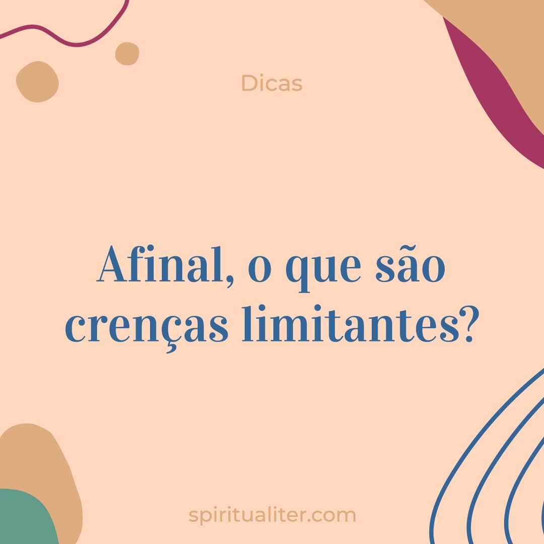 7 Crenças Limitantes Que Podem Afetar Qualquer Aspecto Da Vida
